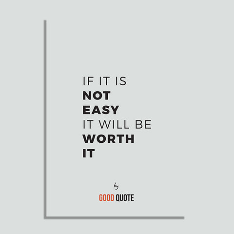 If it is not easy it will be worth it - Poster