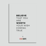 Believe that you are worth your wish coming true - Poster