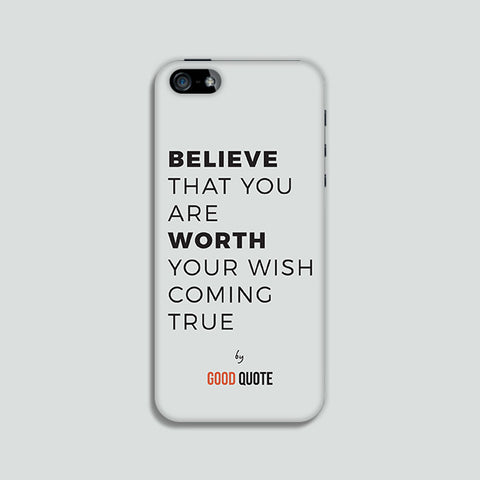 Believe that you are worth your wish coming true - Phone case