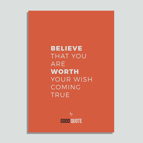 Believe that you are worth your wish coming true - Poster
