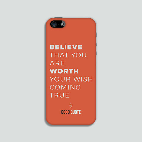Believe that you are worth your wish coming true - Phone case