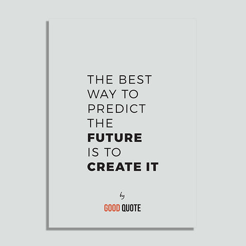 The best way to predict the future is to create it - Poster