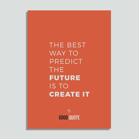 The best way to predict the future is to create it - Poster