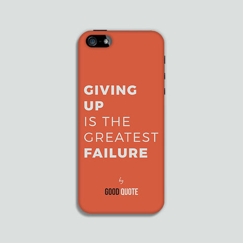 Giving up is greatest failure - Phone case