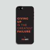 Giving up is greatest failure - Phone case