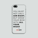 You must not only aim right, but draw your bow with all your might - Phone case