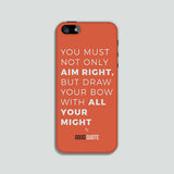 You must not only aim right, but draw your bow with all your might - Phone case