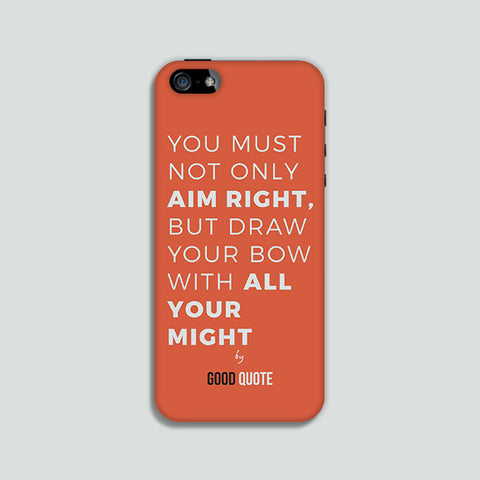 You must not only aim right, but draw your bow with all your might - Phone case
