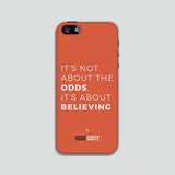 It's not about the odds, It's about believing - Phone case