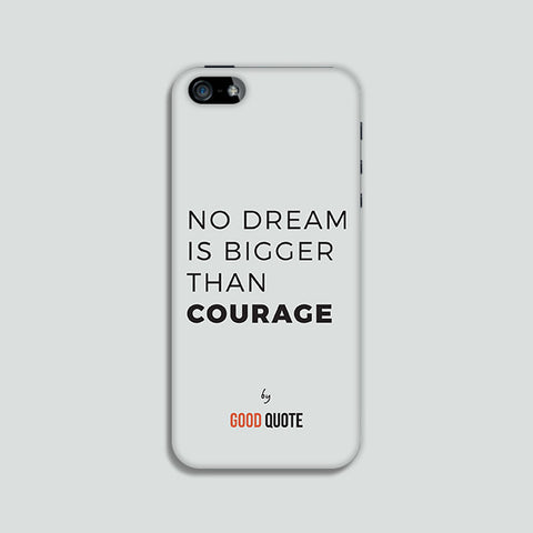 No dream is bigger than courage - Phone case
