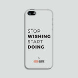 Stop wishing start doing - Phone case