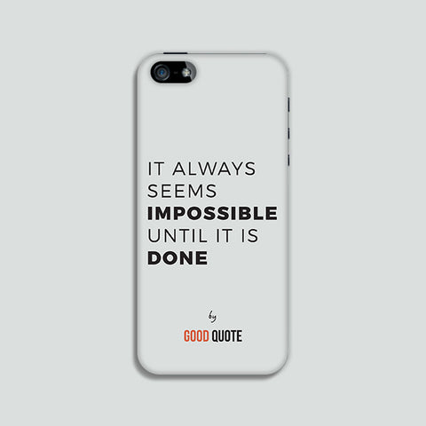 It always seems impossible until it is done - Phone case