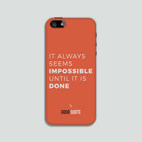 It always seems impossible until it is done - Phone case