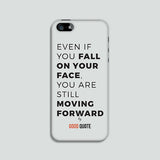 Even if you fall on your face, you are still moving forward - Phone case