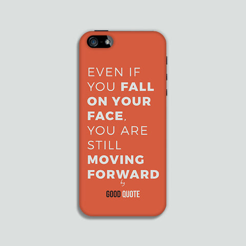 Even if you fall on your face, you are still moving forward - Phone case