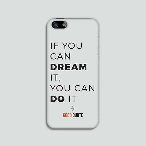 If you can dream it, you can do it - Phone case
