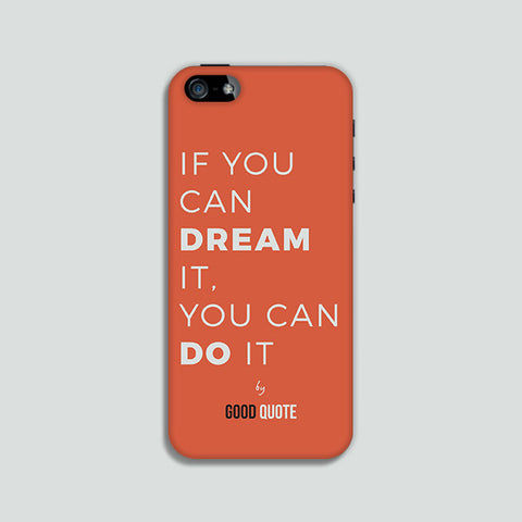 If you can dream it, you can do it - Phone case