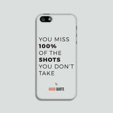 You miss 100% of the shots you don't take - Phone case