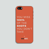 You miss 100% of the shots you don't take - Phone case