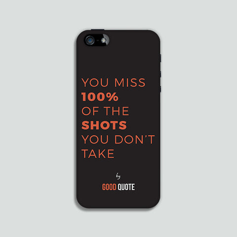 You miss 100% of the shots you don't take - Phone case