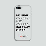 Believe you can and you are halfway there - Phone case