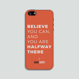 Believe you can and you are halfway there - Phone case