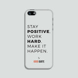 Stay positive, work hard, make it happen. - Phone case