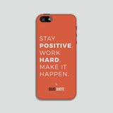 Stay positive, work hard, make it happen. - Phone case
