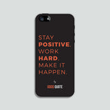 Stay positive, work hard, make it happen. - Phone case