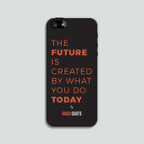 The future is created by what you do today. - Phone case