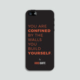 You are confined by the walls you build yourself. - Phone case