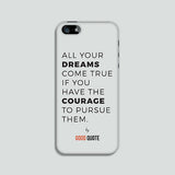 All your dreams come true if you have the courage to pursue them. - Phone case