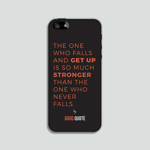 The one who falls and get up is so much stronger than the one who never falls. - Phone case