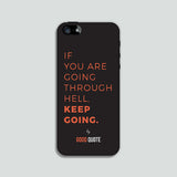 If you are going through hell, keep going. - Phone case