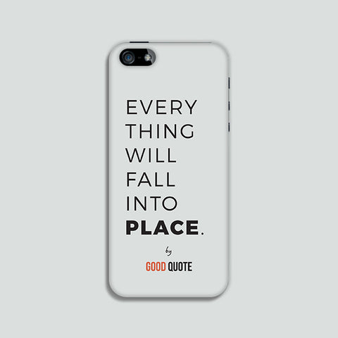 Everything will fall into place. - Phone case