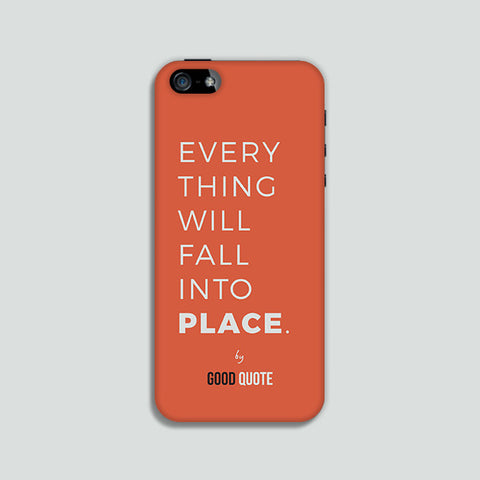 Everything will fall into place. - Phone case