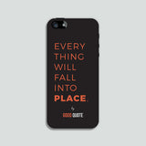 Everything will fall into place. - Phone case