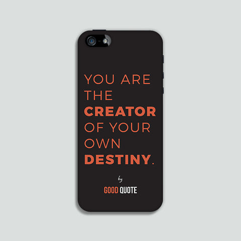 You are the creator of your own destiny. - Phone case