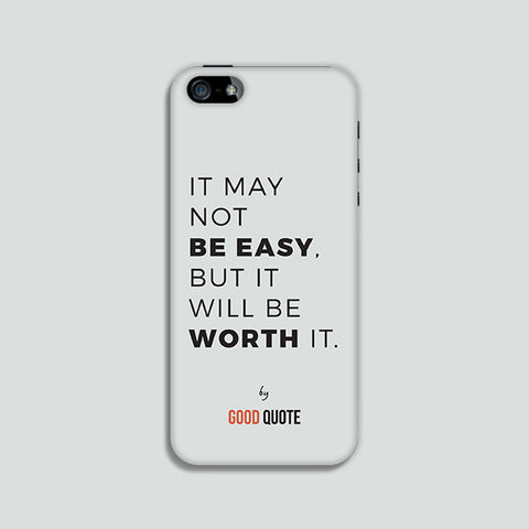 It may not be easy, but it will be worth it. - Phone case