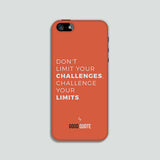 Don't limit your challenges, challenge your limits. - Phone case