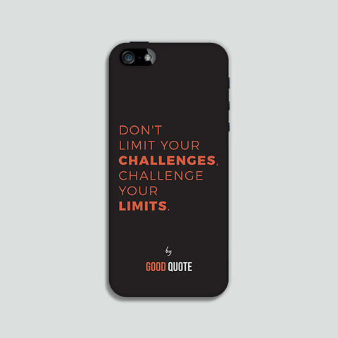 Don't limit your challenges, challenge your limits. - Phone case
