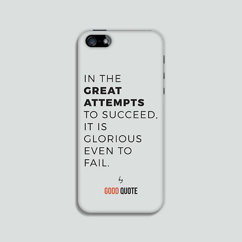 In the great attempts to succeed, it is glorious even to fail. - Phone case