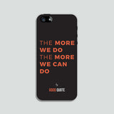 The more we do the more we can do - Phone case