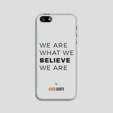 We are what we believe we are - Phone case
