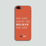 We are what we believe we are - Phone case