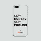 Stay hungry stay foolish - Phone case