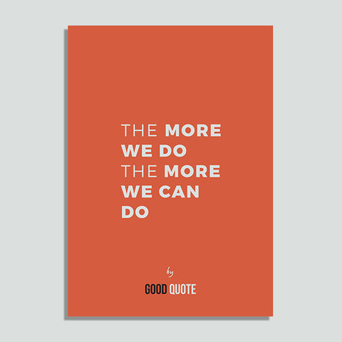 The more we do the more we can do - Poster