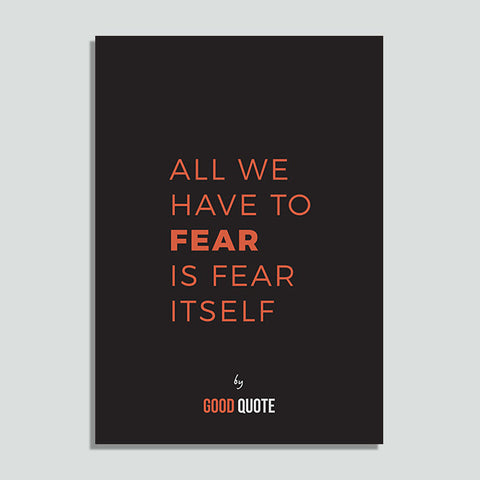 All we have to fear is fear itself - Poster