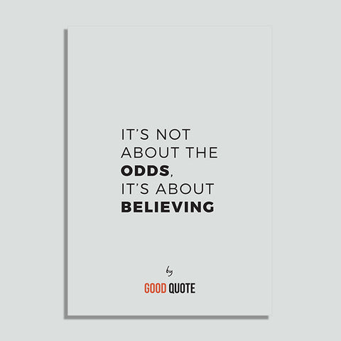 It's not about the odds, It's about believing - Poster