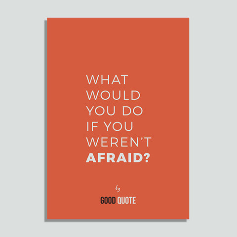 What would you do if you weren't afraid? - Poster